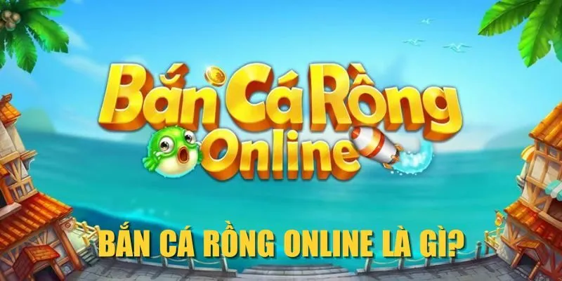 ban-ca-rong-online-la-gi ban-ca-rong-online-la-gi