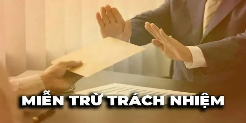 quy-dinh-mien-tru-trach-nhiem-cua-nha-cai quy-dinh-mien-tru-trach-nhiem-cua-nha-cai